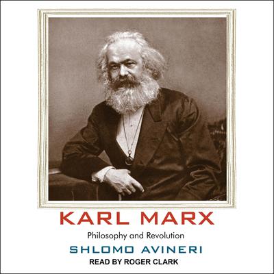 Karl Marx: Philosophy and Revolution Audiobook, by Shlomo Avineri