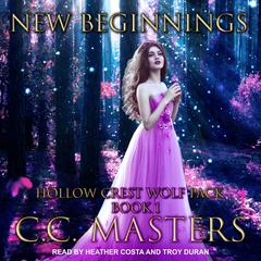 New Beginnings: Hollow Crest Wolf Pack Book 1 Audiobook, by C.C. Masters