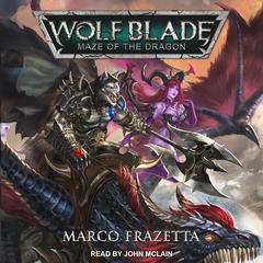 Wolf Blade: Maze of the Dragon Audiobook, by Marco Frazetta
