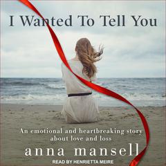 I Wanted To Tell You Audiobook, by Anna Mansell