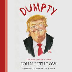 Dumpty: The Age of Trump in Verse Audiobook, by John Lithgow