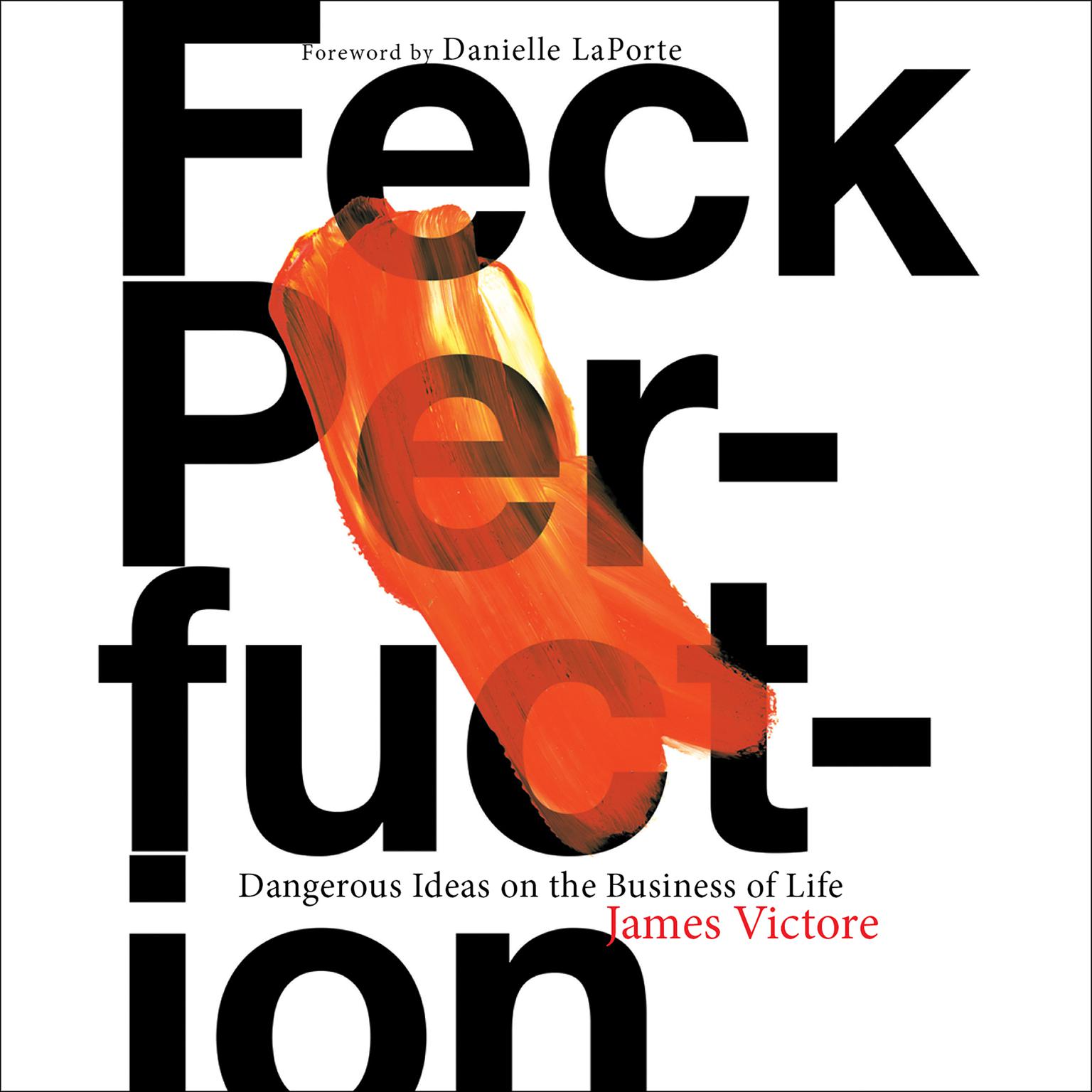 Feck Perfuction: Dangerous Ideas on the Business of Life Audiobook