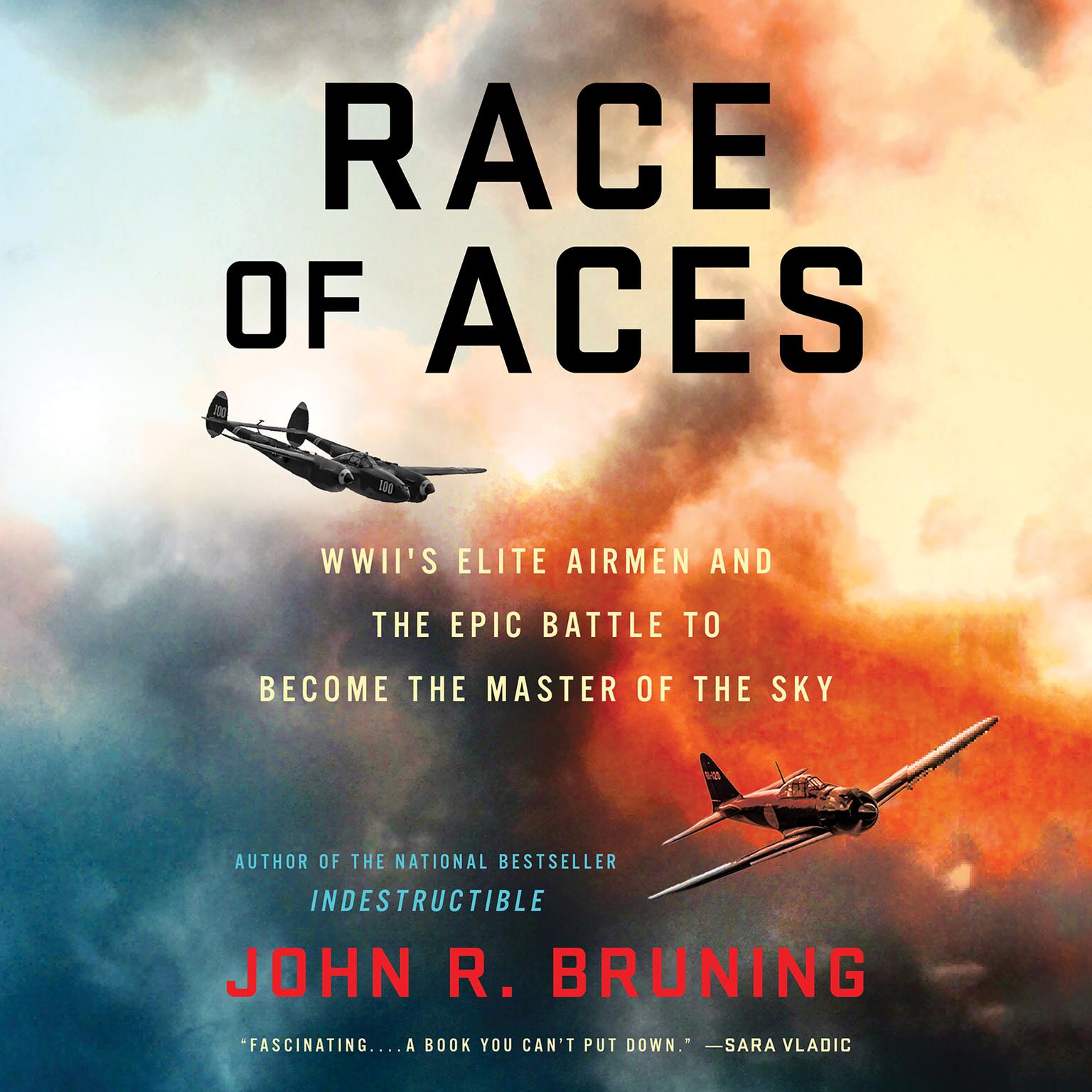Race of Aces: WWIIs Elite Airmen and the Epic Battle to Become the Master of the Sky Audiobook, by John R. Bruning