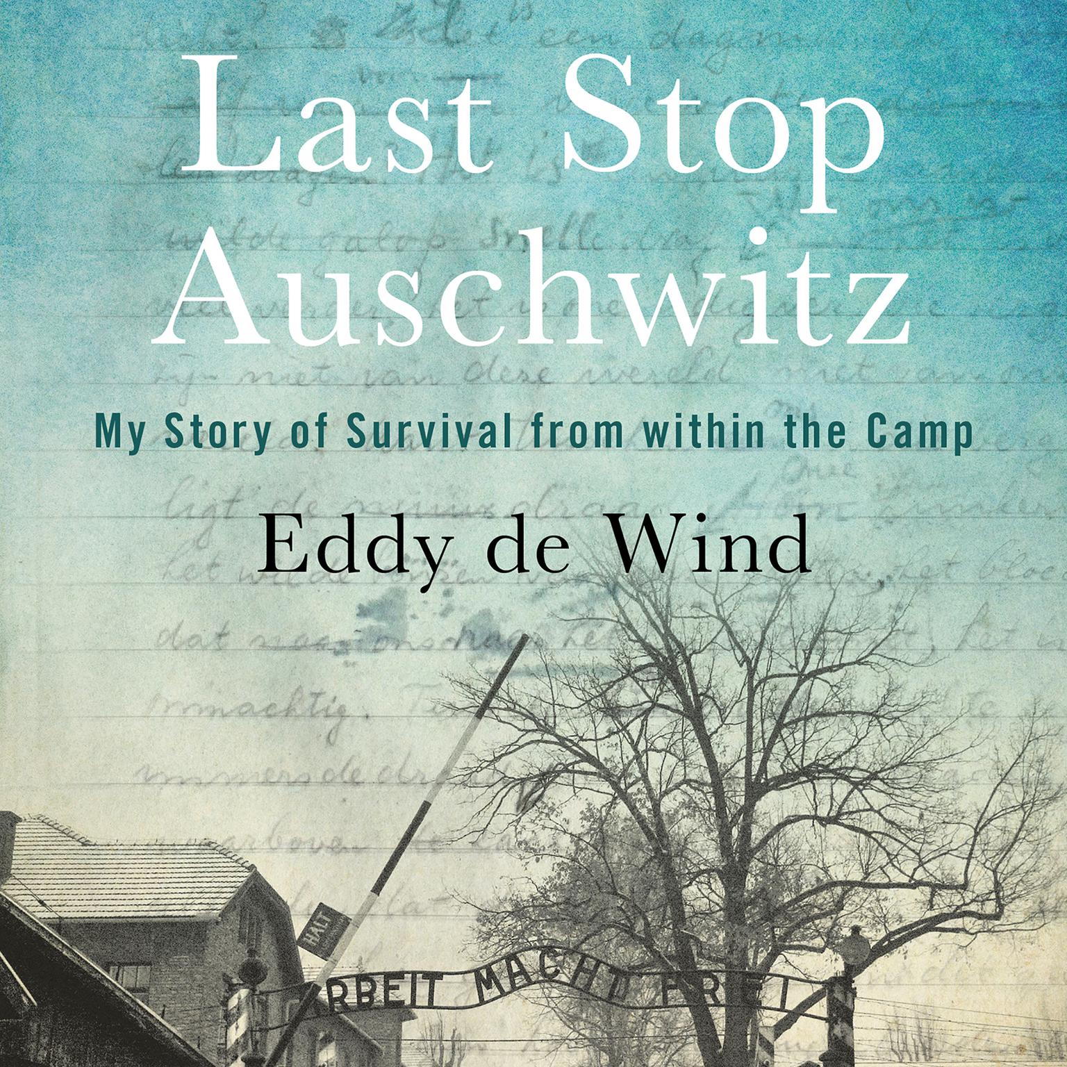 Last Stop Auschwitz: My Story of Survival from within the Camp Audiobook, by Eliazar de Wind
