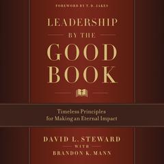 Leadership by the Good Book: Timeless Principles for Making an Eternal Impact Audiobook, by 