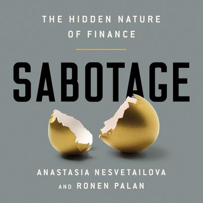Sabotage: The Hidden Nature of Finance Audiobook, by Anastasia Nesvetailova