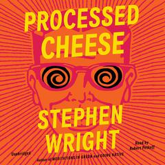 Processed Cheese: A Novel Audiobook, by Stephen Wright