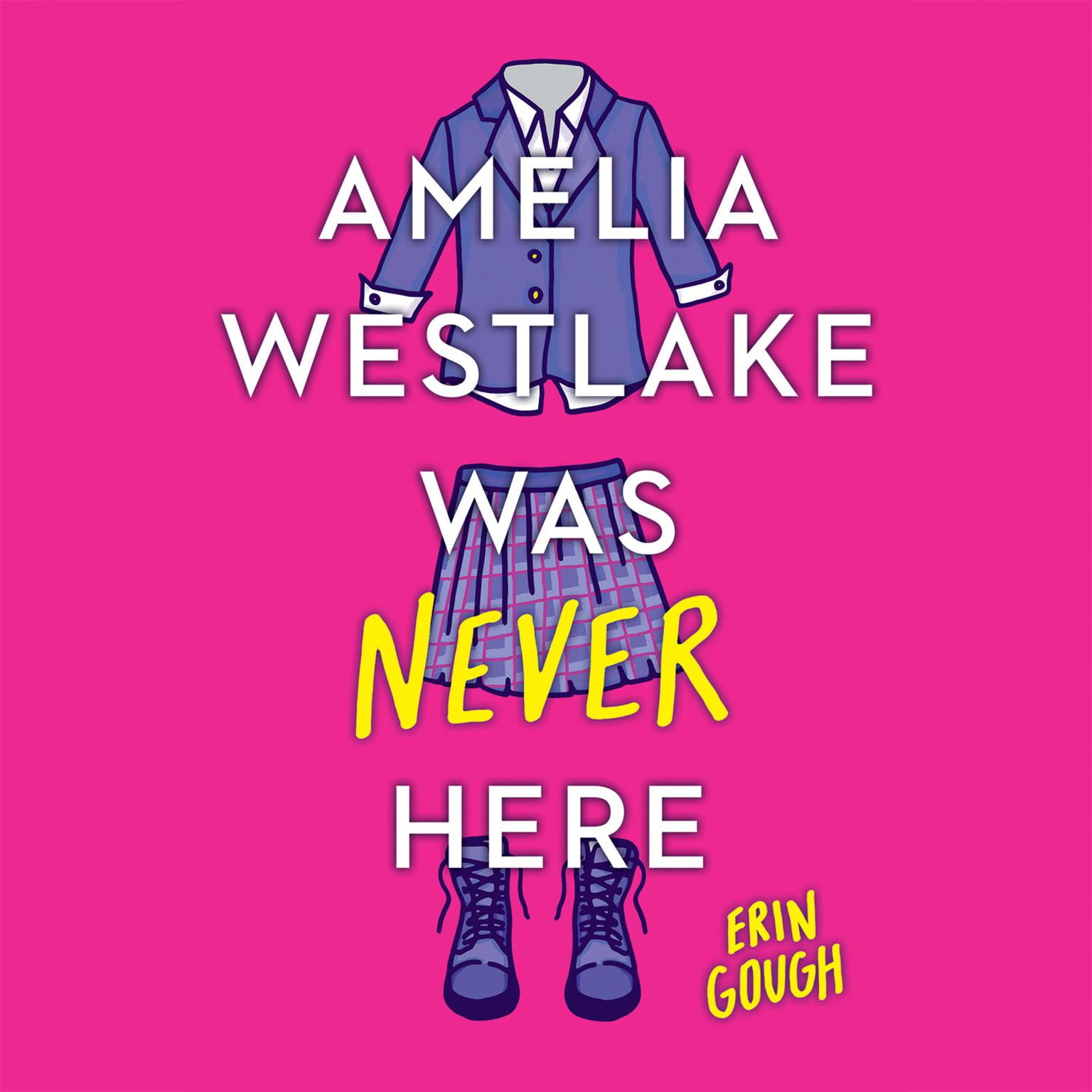 Amelia Westlake Was Never Here Audiobook, by Erin Gough