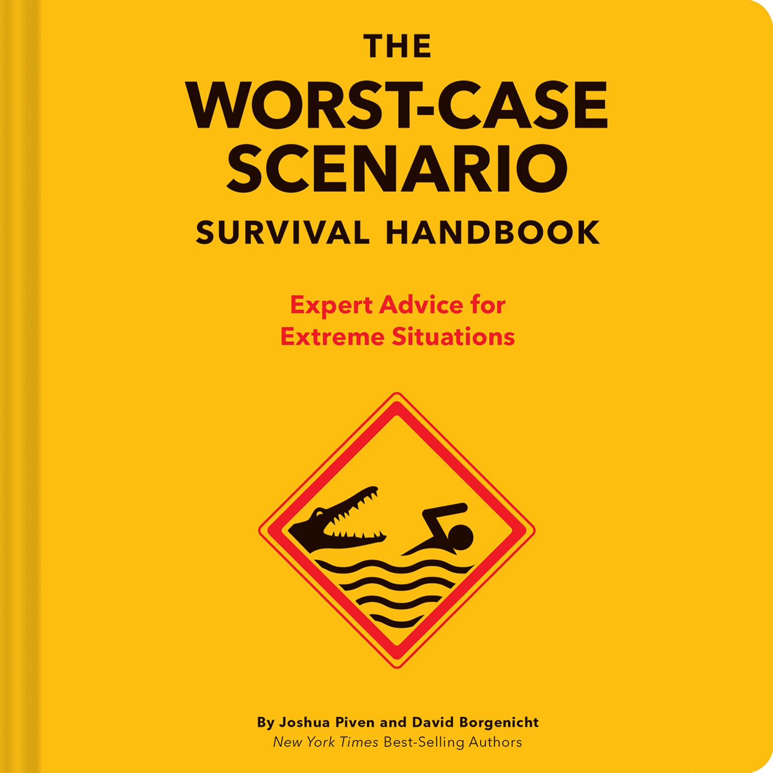 The Worst-Case Scenario Survival Handbook: Expert Advice for Extreme Situations Audiobook, by Joshua Piven