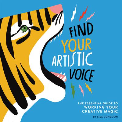 Find Your Artistic Voice: The Essential Guide to Working Your Creative Magic Audiobook, by Lisa Congdon
