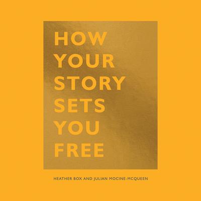 How Your Story Sets you Free Audiobook, by Heather Box