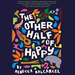 The Other Half of Happy Audiobook, by Rebecca Balcárcel