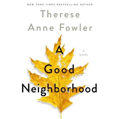 A Good Neighborhood: A Novel Audiobook, by Therese Anne Fowler