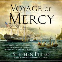 Voyage of Mercy: The USS Jamestown, the Irish Famine, and the Remarkable Story of America's First Humanitarian Mission Audiobook, by 