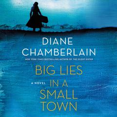 Big Lies in a Small Town: A Novel Audiobook, by Diane Chamberlain