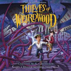 Thieves of Weirdwood: A William Shivering Tale Audiobook, by William Shivering