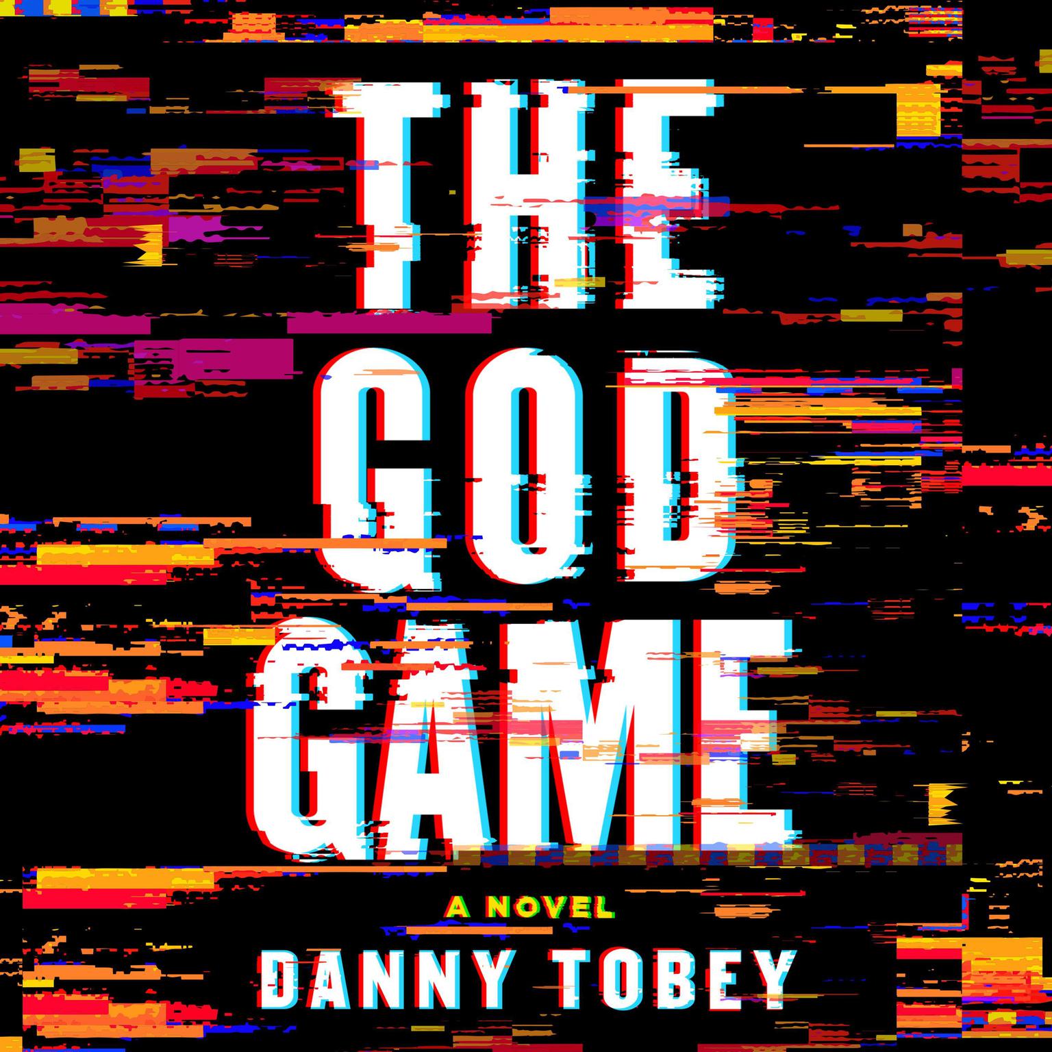 The God Game: A Novel Audiobook, by Danny Tobey