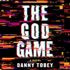 The God Game: A Novel Audiobook, by Danny Tobey