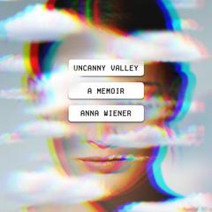 Uncanny Valley: A Memoir Audiobook, by 