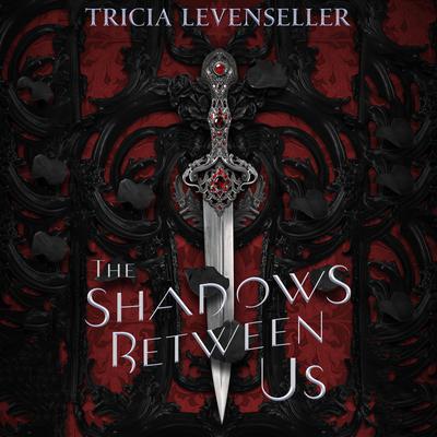 The Shadows Between Us Audiobook, by Tricia Levenseller
