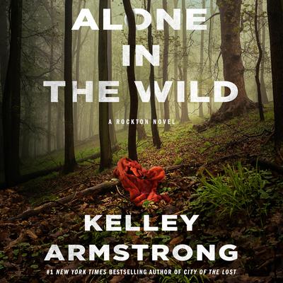 Alone in the Wild: A Rockton Novel Audiobook, by Kelley Armstrong