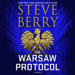 The Warsaw Protocol: A Novel Audiobook, by Steve Berry