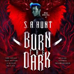 Burn the Dark: Malus Domestica #1 Audiobook, by S.A. Hunt