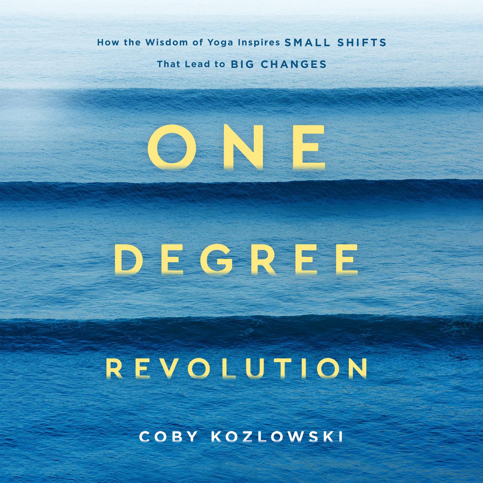 One Degree Revolution: How Small Shifts Lead to Big Changes Audiobook, by Coby Kozlowski