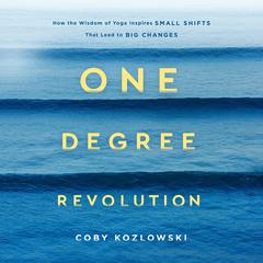 One Degree Revolution: How Small Shifts Lead to Big Changes Audiobook, by Coby Kozlowski