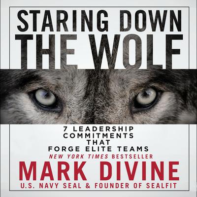Staring Down the Wolf: 7 Leadership Commitments That Forge Elite Teams Audiobook, by 