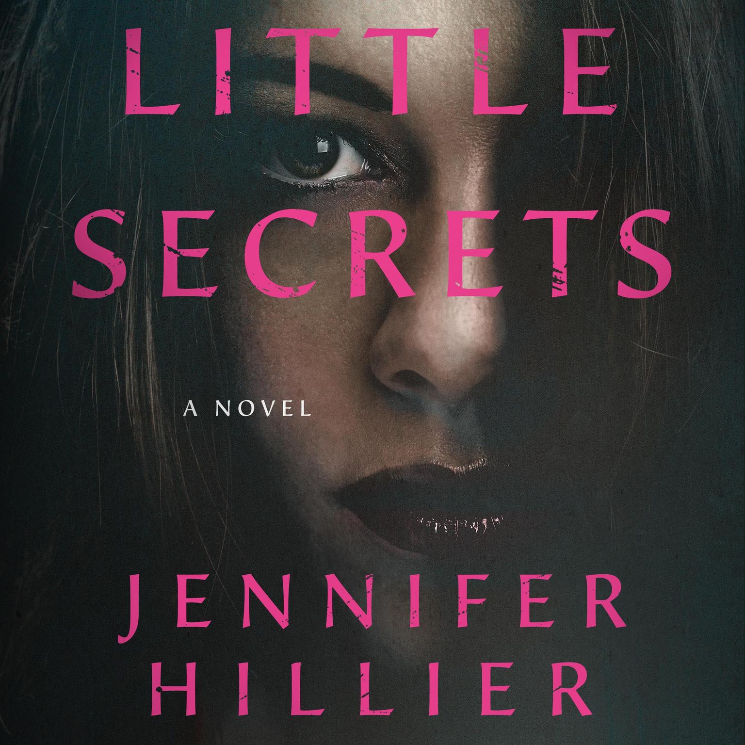 Little Secrets: A Novel Audiobook, by Jennifer Hillier