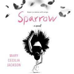 Sparrow: A Novel Audiobook, by Mary Cecilia Jackson