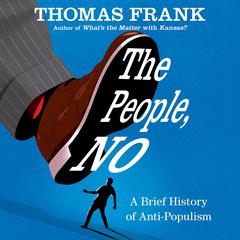 The People, No: A Brief History of Anti-Populism Audiobook, by 