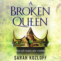 A Broken Queen Audiobook, by Sarah Kozloff