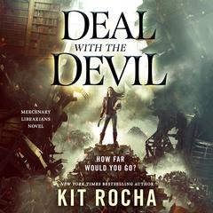Deal with the Devil: A Mercenary Librarians Novel Audiobook, by Kit Rocha