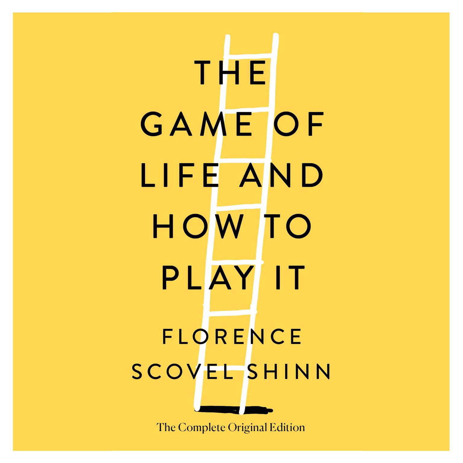 The Game of Life and How to Play It: The Complete Original Edition Audiobook, by Florence Scovel Shinn