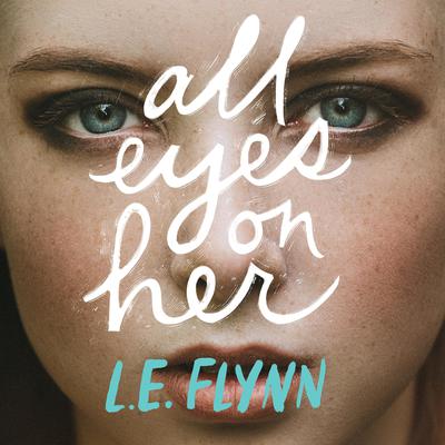 All Eyes on Her Audiobook, by L.E. Flynn