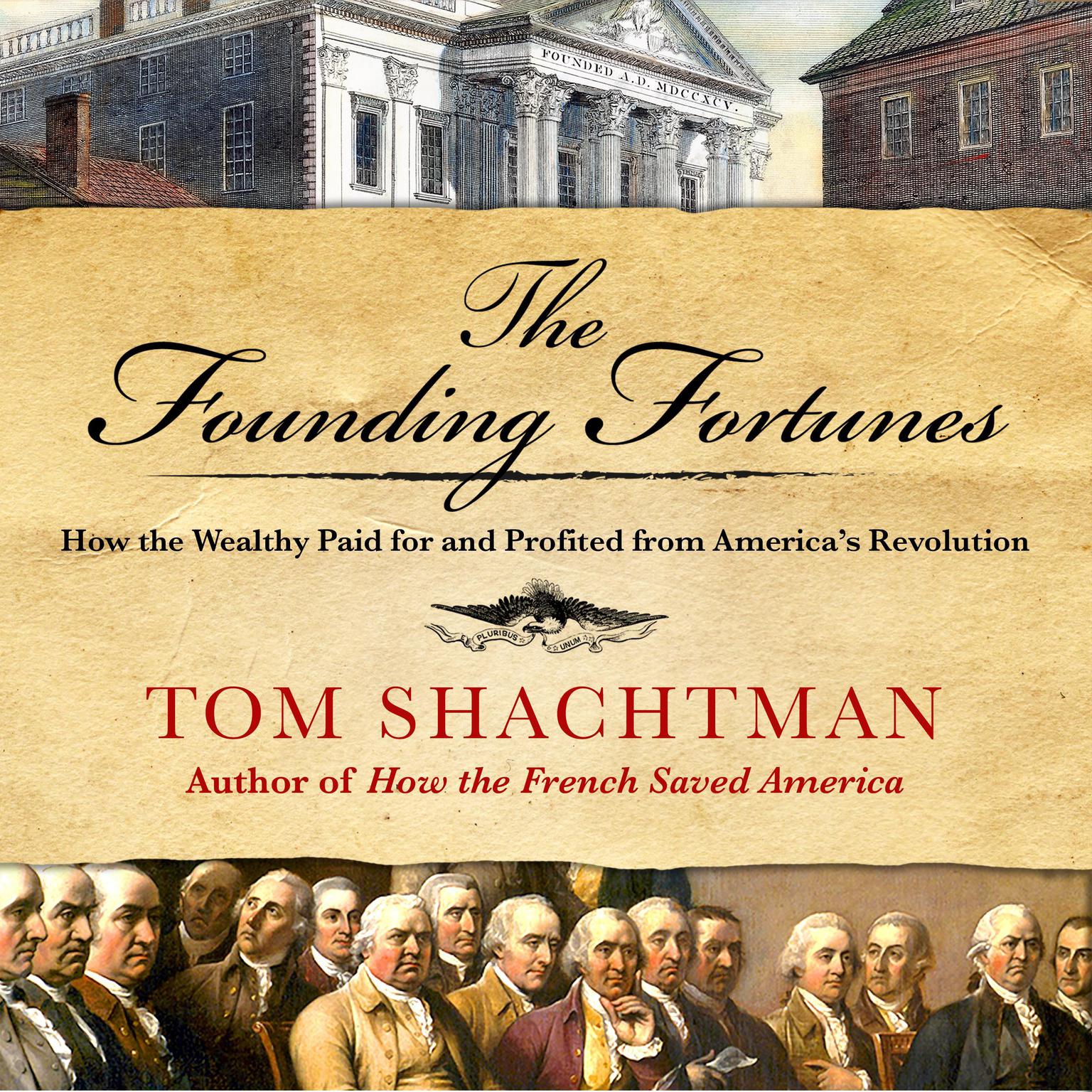 The Founding Fortunes: How the Wealthy Paid for and Profited from Americas Revolution Audiobook, by Tom Shachtman