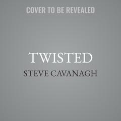 Twisted: A Novel Audiobook, by Steve Cavanagh