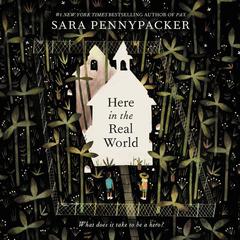 Here in the Real World Audiobook, by Sara Pennypacker