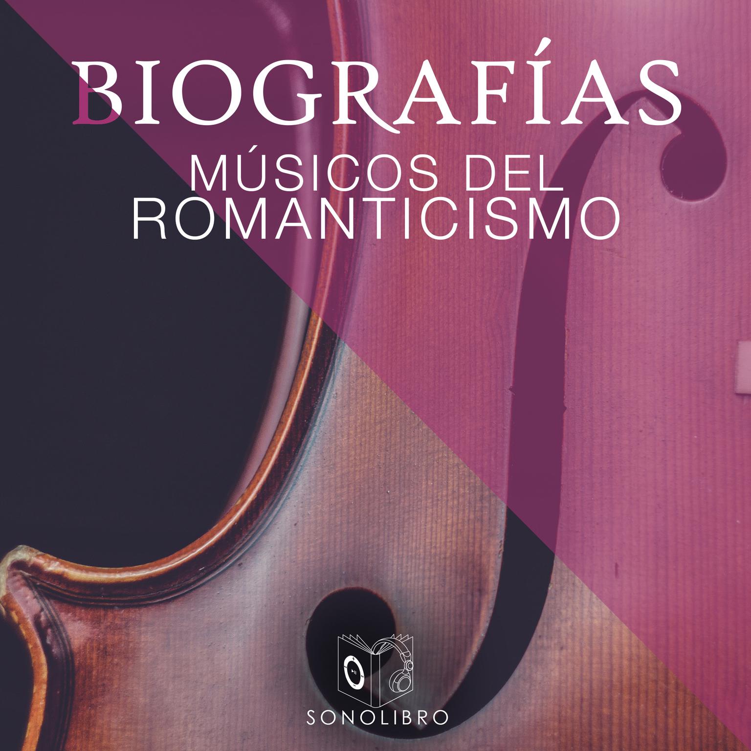 Biografías - Músicos del romanticismo Audiobook, by Heberto Gamero