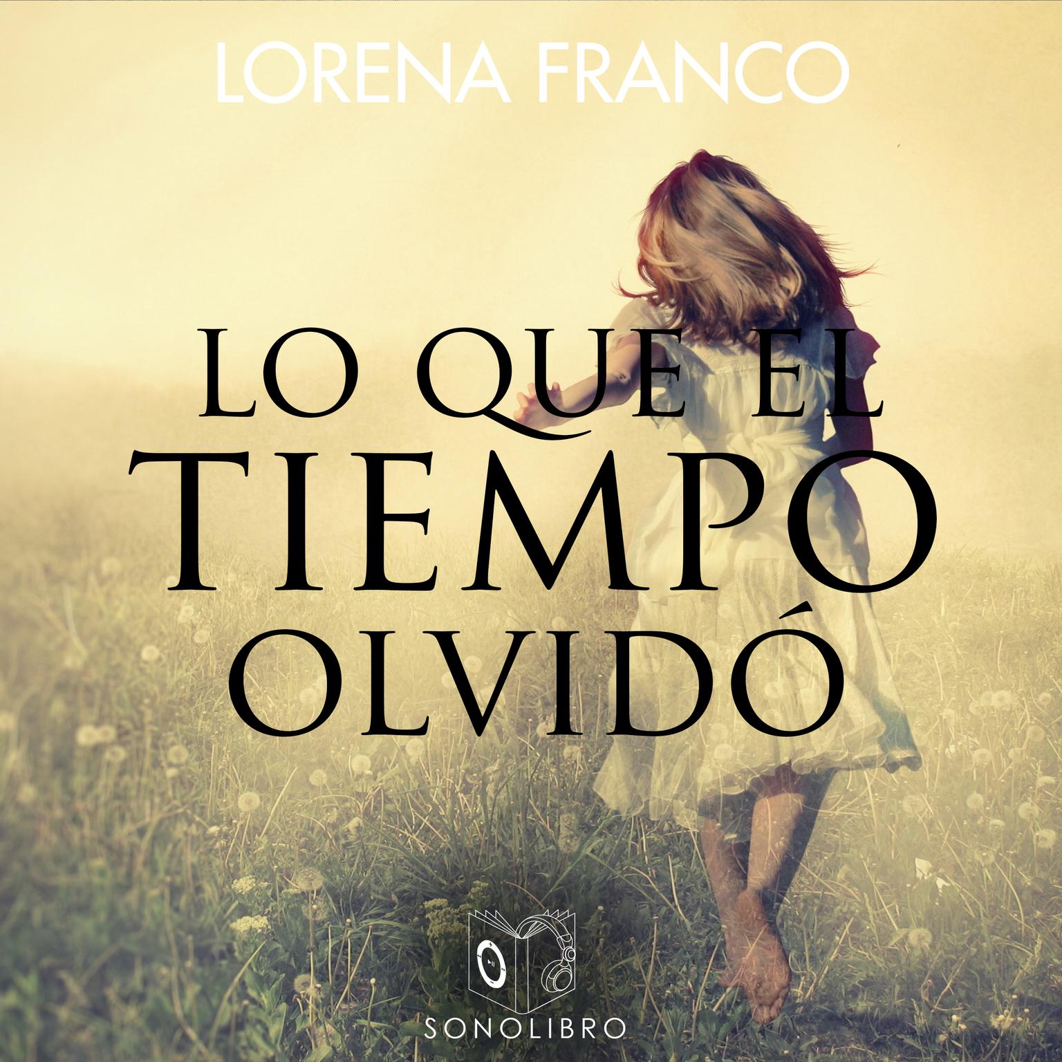 Lo que el tiempo olvidó Audiobook, by Lorena Franco
