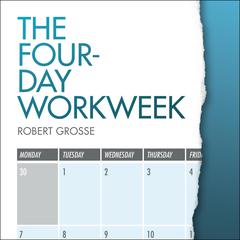 The Four-Day Workweek Audiobook, by Robert Grosse