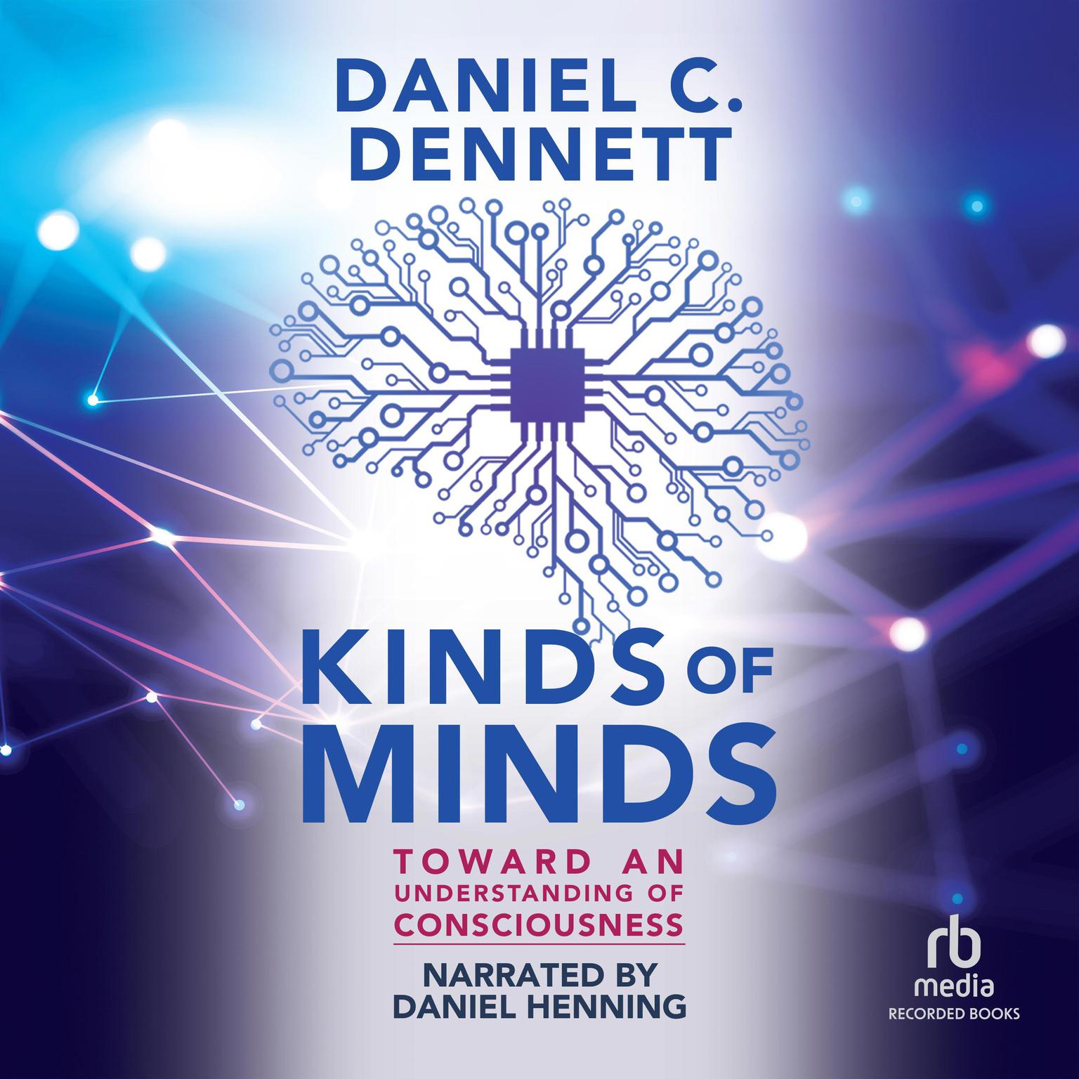 Kinds of Minds: Toward an Understanding of Consciousness Audiobook, by Daniel C. Dennett