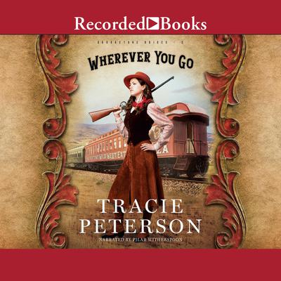 Wherever You Go Audiobook, by Tracie Peterson