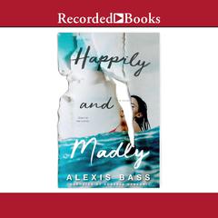 Happily and Madly Audiobook, by Alexis Bass