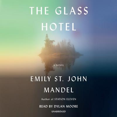 The Glass Hotel: A novel Audiobook, by Emily St. John Mandel