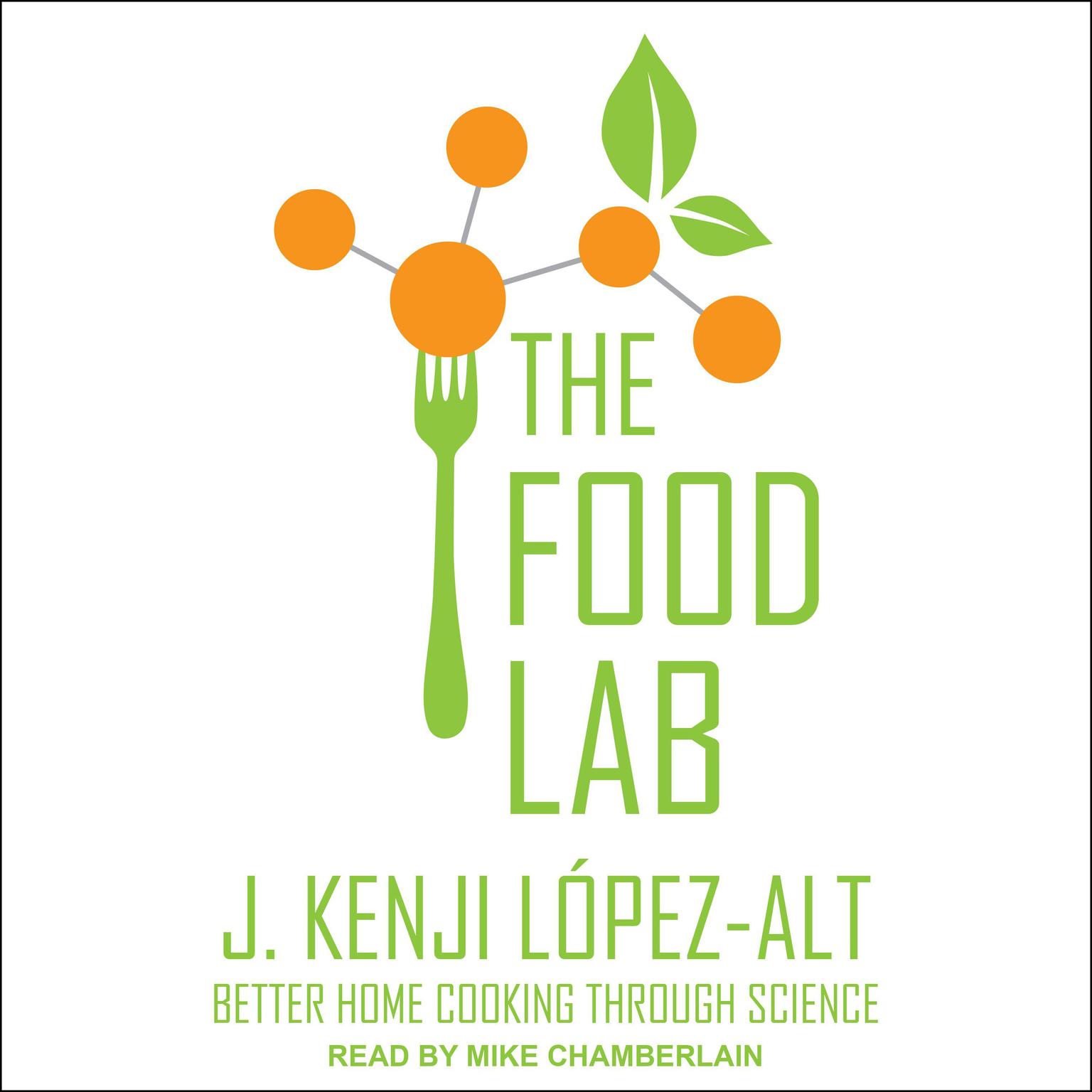 The Food Lab: Better Home Cooking Through Science Audiobook, by J. Kenji López-Alt