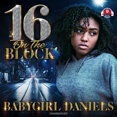 16 on the Block Audiobook, by Babygirl Daniels