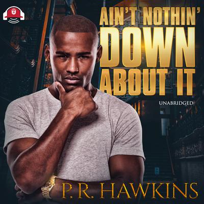 Ain’t Nothin’ Down About It Audiobook, by Pualara Hawkins